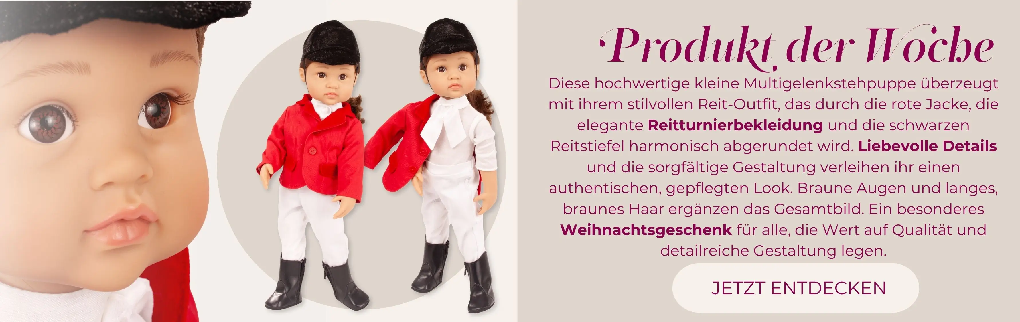 Stehpuppe Gr. 36 cm mit braunen Augen und braunem langen Haar. Sie traegt eine Reitturnierkleidung in rot und weiss, dazu eine schwarze Reitcappy und Reitstiefeln von Goetz